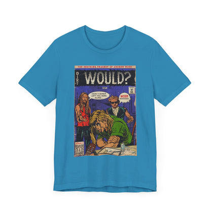 Would? - Unisex Jersey Short Sleeve Tee