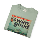 Swim Good - Unisex Comfort Colors T-Shirt
