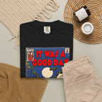 It Was a Good Day – Unisex Comfort Colors T-Shirt