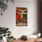 Because The Internet - Vertical Matte Poster