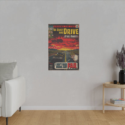 Be Quiet and Drive - Matte Canvas, Stretched, 0.75" (Multi-Size)