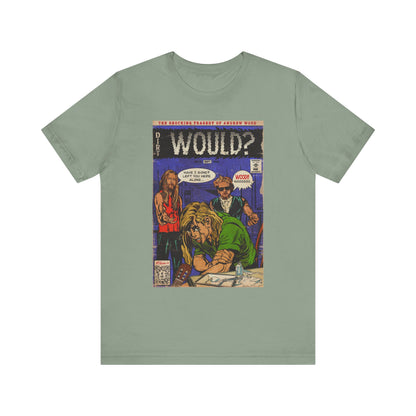 Would? - Unisex Jersey Short Sleeve Tee