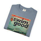 Swim Good - Unisex Comfort Colors T-Shirt