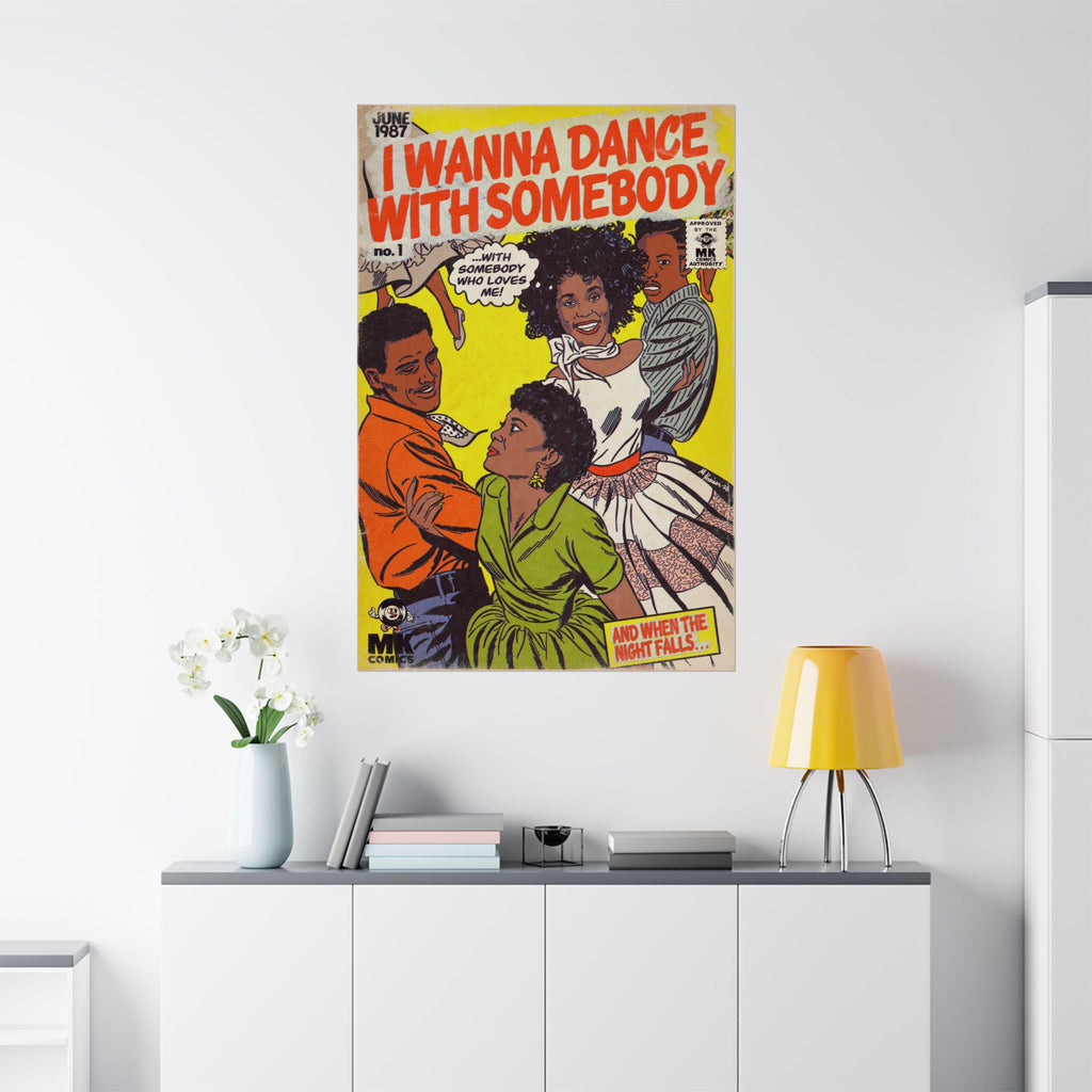 I Wanna Dance with Somebody - Matte Vertical Posters