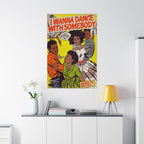 I Wanna Dance with Somebody - Matte Vertical Posters