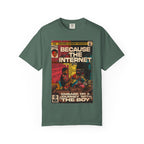 Because the Internet - Unisex Comfort Colors T-shirt