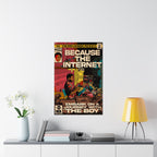 Because The Internet - Vertical Matte Poster