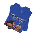 The Pop Out - Unisex Jersey Short Sleeve Tee