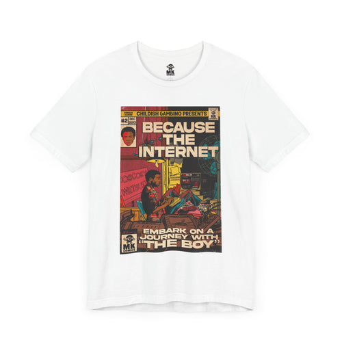 Because the Internet - Unisex Jersey Short Sleeve Tee