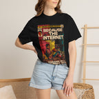 Because the Internet – Unisex Comfort Colors T-Shirt