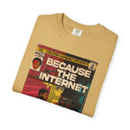 Because the Internet – Unisex Comfort Colors T-Shirt