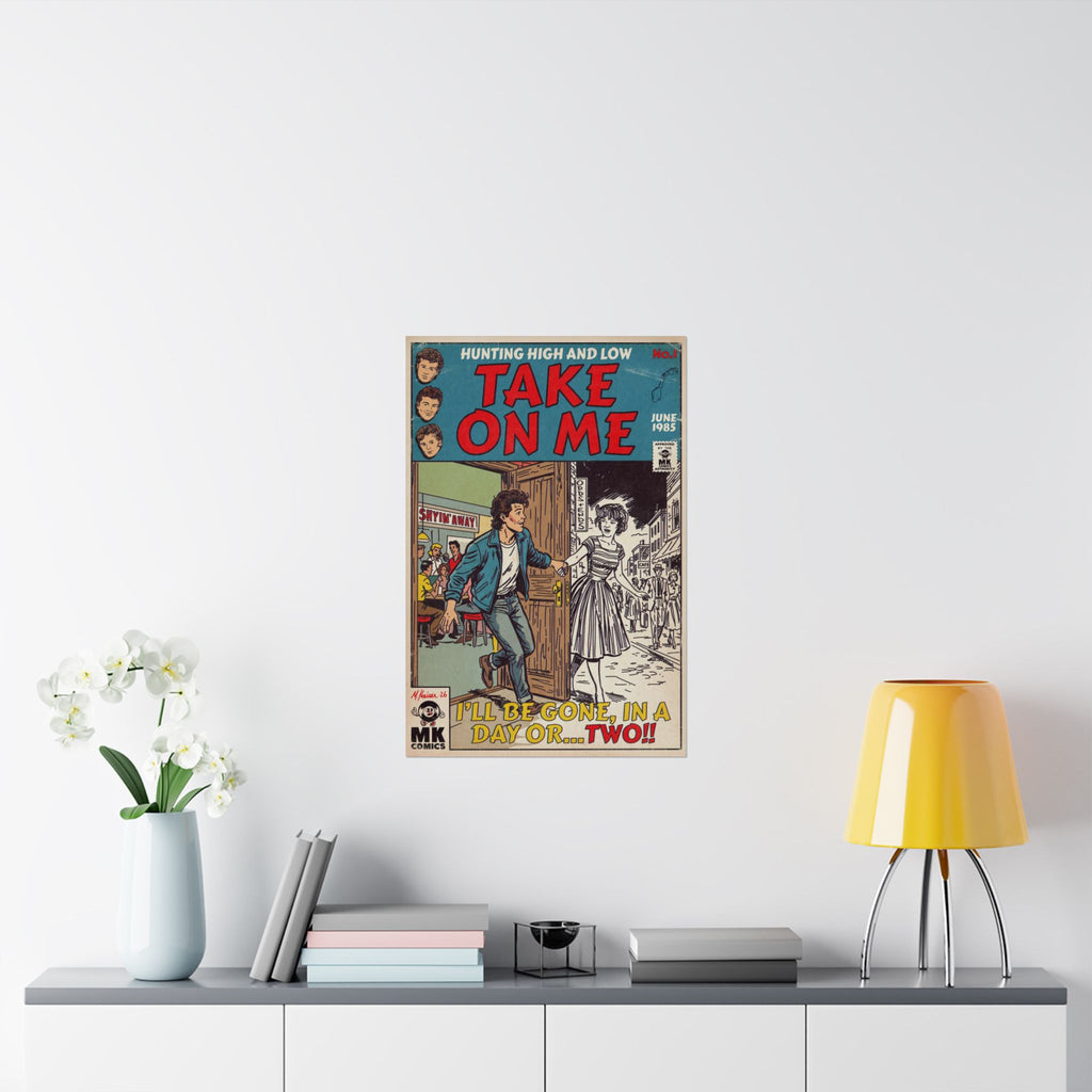 Take On Me - Matte Vertical Posters