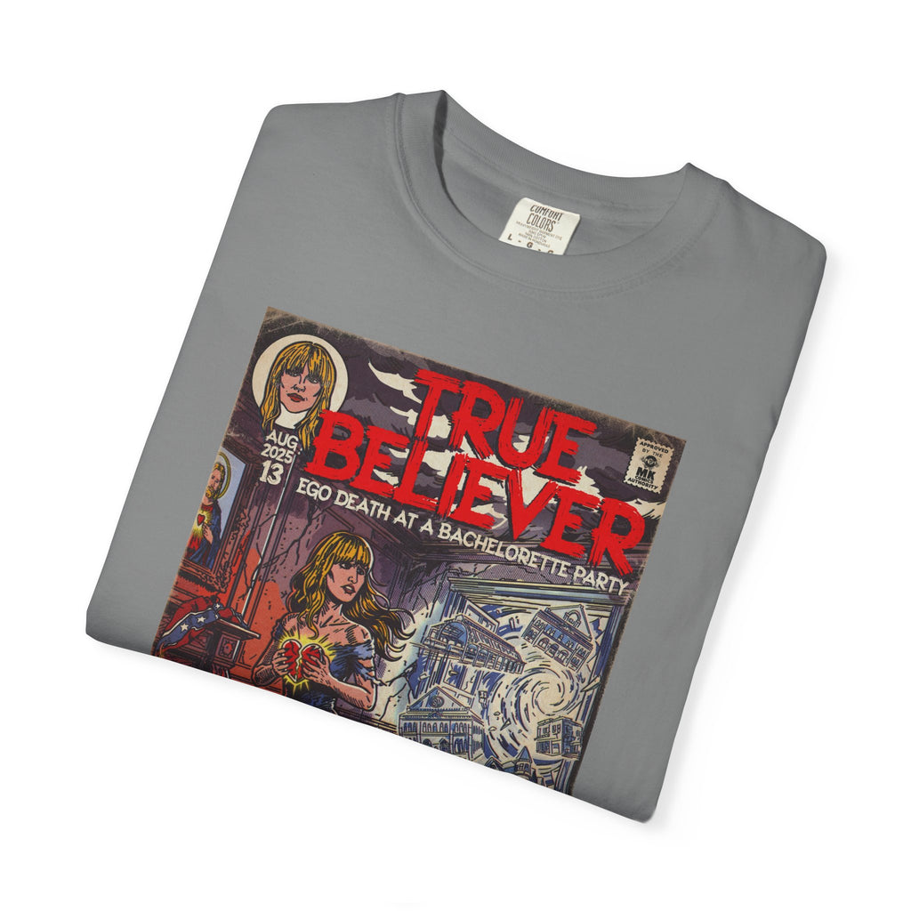 True Believer - Comfort Colors Unisex T-Shirt