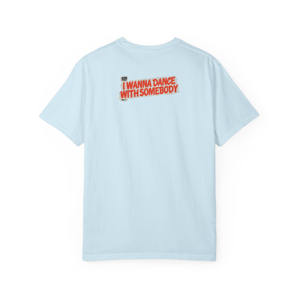 I Wanna Dance with Somebody - Unisex Comfort Colors T-shirt