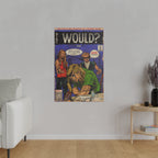 Would? - Matte Canvas, Stretched, 0.75"