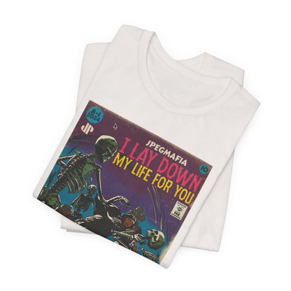 I Lay Down My Life For You - Unisex Jersey Short Sleeve Tee