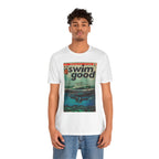 Swim Good - Unisex Jersey Short Sleeve Tee