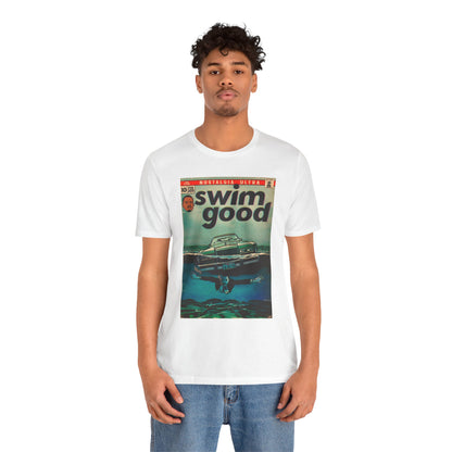 Swim Good - Unisex Jersey Short Sleeve Tee