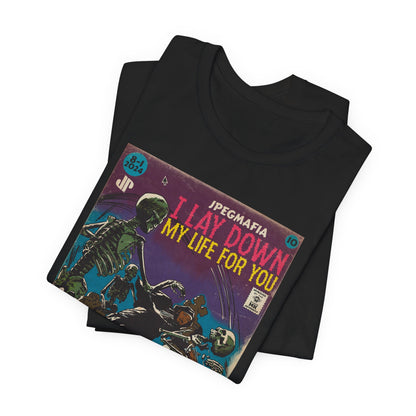 I Lay Down My Life For You - Unisex Jersey Short Sleeve Tee