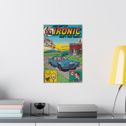 Ironic - Matte Vertical Posters
