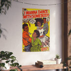 I Wanna Dance with Somebody - Matte Vertical Posters