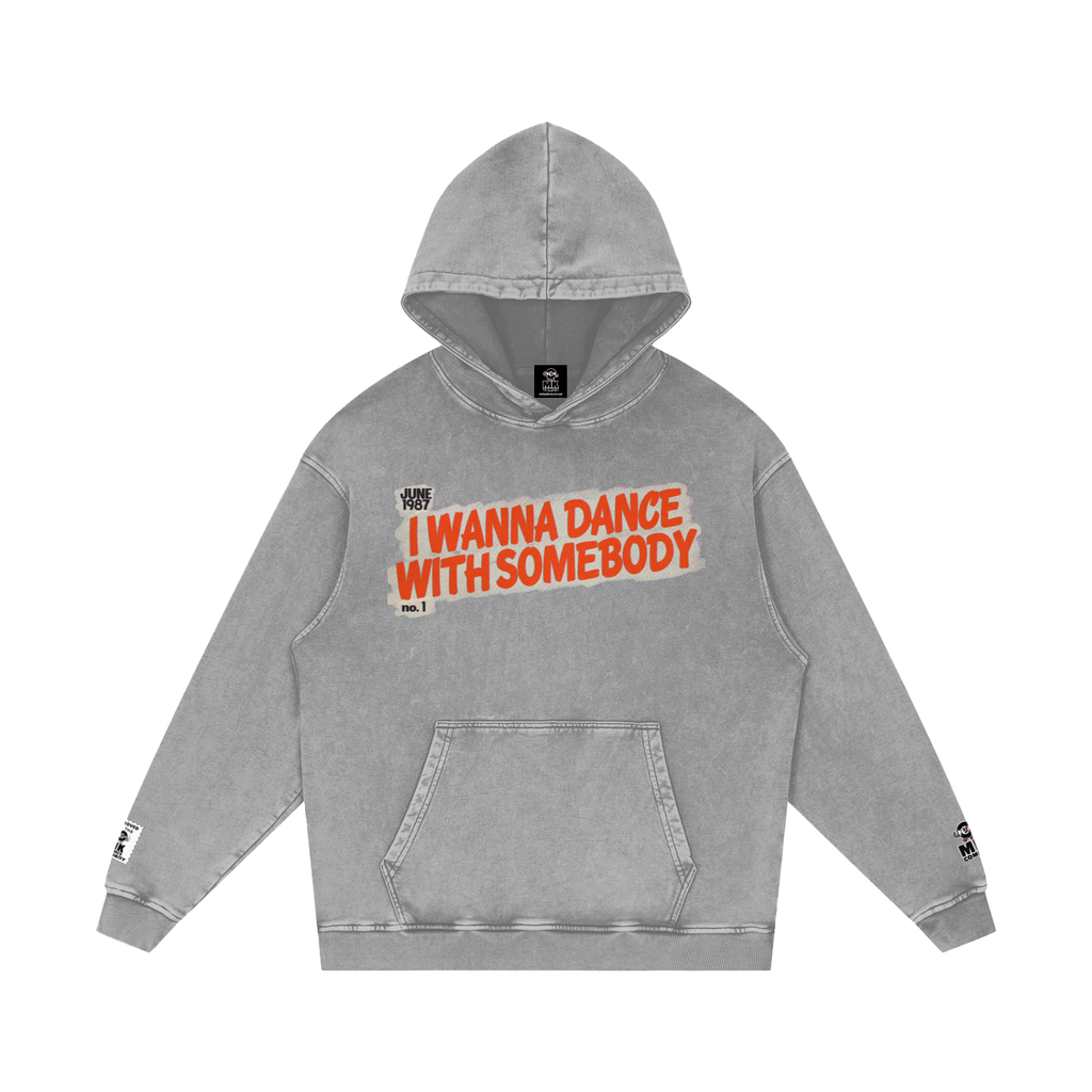I Wanna Dance with Somebody - Snow Washed Loose Cotton Hoodie