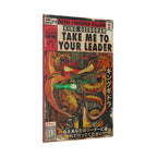 Take Me To Your Leader -  Matte Canvas, Stretched, 0.75"